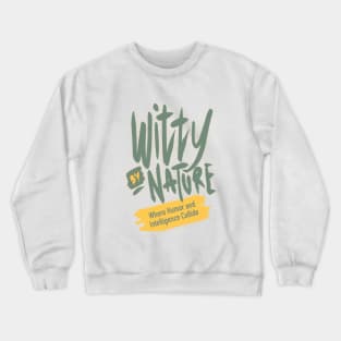 Witty by nature Crewneck Sweatshirt